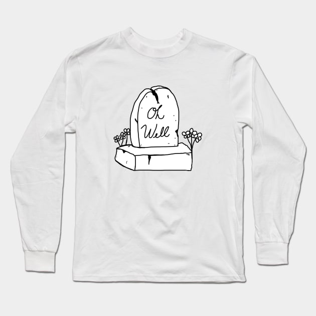 OH WELL Long Sleeve T-Shirt by TriciaRobinsonIllustration